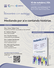 Mediando por aí e contando histórias  Modalidade: Presencial Data: 10/10/2024 Docente: Des. Cesar Felipe Cury, Dr. Adriano Moura, Sra. Claudia Ferreira, Dra. Larissa  Davidoch, Dra. Marcela Figueiredo. Link para inscrição: https://forms.office.com/r/hYcSA2xhMG