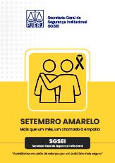 SETEMBRO AMARELO - Mais que um mês, um chamado à empatia - SGSEI - Secretaria-Geral de Segurança Institucional. “Acreditamos na união de esforços por um Judiciário mais seguro." 