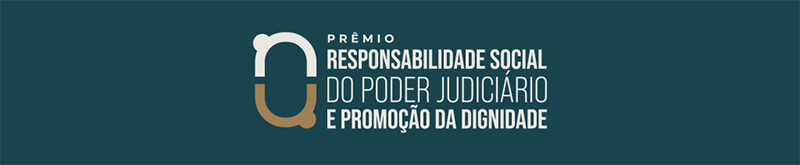 Prêmio Responsabilidade social do poder judiciário e promoção da dignidade