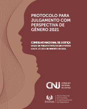 Protocolo para julgamento com perspectiva de gênero 2021 - Conselho Nacional de Justiça - Grupo de Trabalho instituído pela Portaria CNJ n. 27, de 2 de fevereiro de 2021 