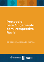 Protocolo para Julgamento com Perspectiva Racial - Conselho Nacional de Justiça