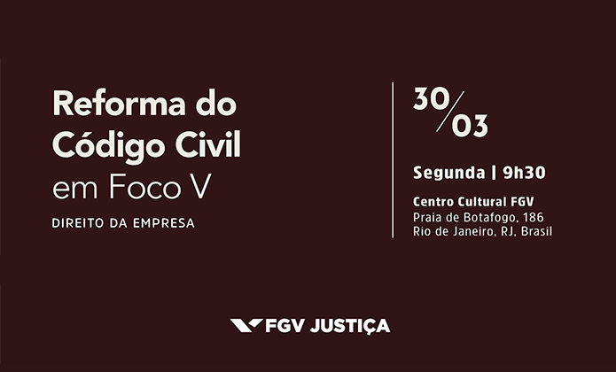 #ParaTodosVerem: Imagem com fundo vermelho traz texto informativo sobre evento: “Reforma do Código Civil em Foco V – Direito da Empresa”, com data 30/03, segunda-feira às 9h30, no Centro Cultural FGV, no Rio de Janeiro; abaixo, logomarca FGV Justiça.