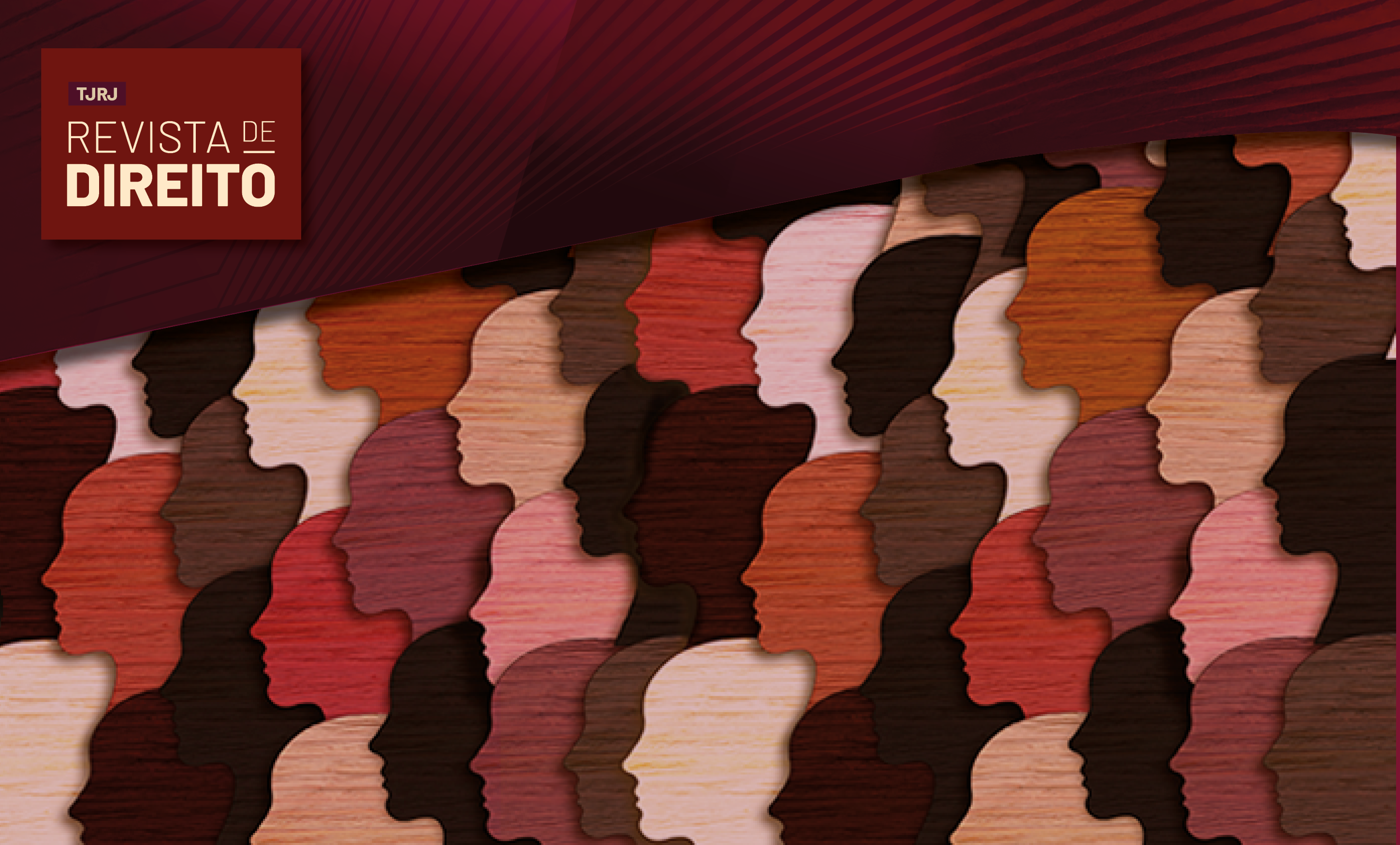 #ParaTodosVerem: Imagem institucional da Revista de Direito do TJRJ. A composição apresenta diversas silhuetas humanas de perfil sobrepostas, em diferentes tons de pele e cores terrosas, formando um mosaico que simboliza diversidade, pluralidade e inclusão. As figuras se alternam em diferentes direções, criando um efeito visual de convivência entre múltiplas identidades. Na parte superior, uma faixa gráfica em tons de vinho e vermelho exibe o logotipo da revista. A imagem remete a temas como direitos humanos, igualdade, representatividade e diversidade social.