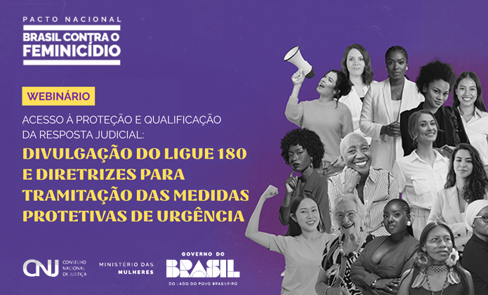 #ParaTodosVerem: Imagem com fundo roxo divulga webinário do Pacto Nacional Brasil contra o Feminicídio, sobre divulgação do Ligue 180 e diretrizes para medidas protetivas; ao lado, grupo diverso de mulheres.